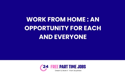 Work from Home : An Opportunity for each and everyone