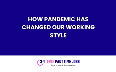 How pandemic has changed our working style