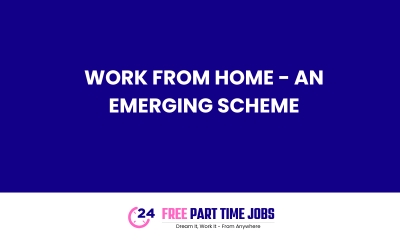 Work From Home - An Emerging Scheme