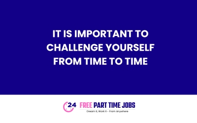 It is important to challenge yourself from time to time