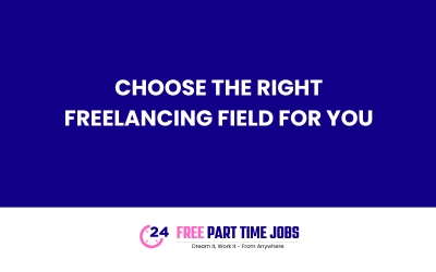 Choose the right Freelancing field for you 