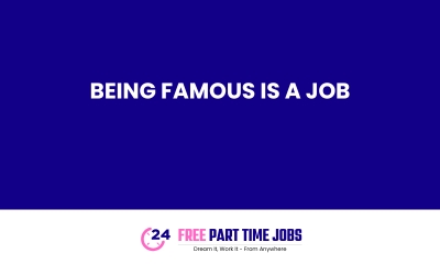 Being Famous Is A Job