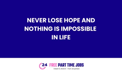 Never lose hope and nothing is impossible in life