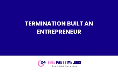 Termination Built An Entrepreneur